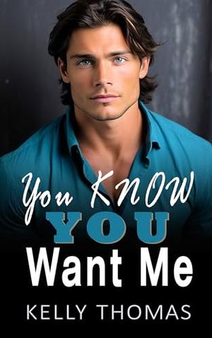 You Know You Want Me: Steamy, One Night Stand, Friends with Benefits Contemporary Romance (Miller Family Billionaires #1)