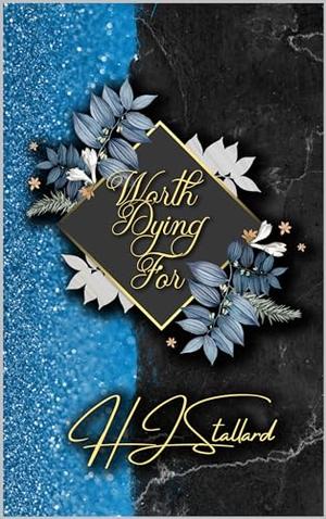 Worth Dying For by H.J. Stallard