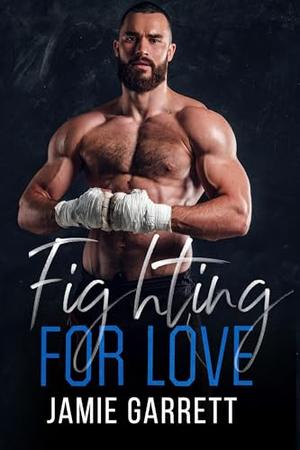 Fighting for Love Box Set by Jamie Garrett