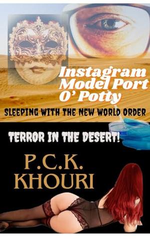 Instagram Model Port O' Potty: Sleeping With The New World Order by P.C.K. Khouri