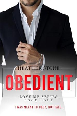 Obedient: A Bad Boy, Alpha, Short Story by Heather Stone, Gray Manor Press
