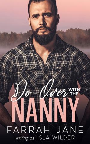 Do-Over With The Nanny: A Single Dad, Off-Limits Small Town Romance by Farrah Jane, Isla Wilder