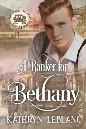 A Banker for Bethany: Mail-Order Papa by Kathryn LeBlanc