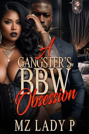 A Gangster's BBW Obsession by Mz. Lady P