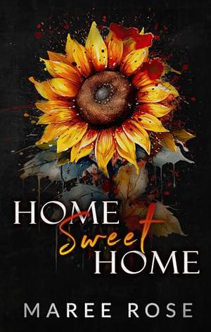 Home Sweet Home by Maree Rose