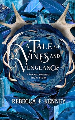 A Tale of Vines and Vengeance by Rebecca F. Kenney