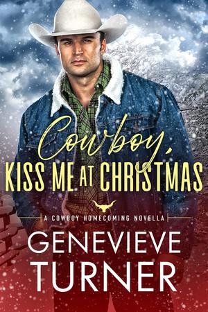Cowboy, Kiss Me at Christmas by Genevieve Turner