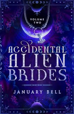Accidental Alien Brides Volume 2 by January Bell