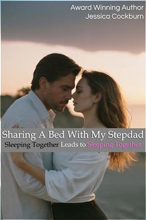 Sharing A Bed With My Stepdad: Sleeping Together Leads to Sleeping