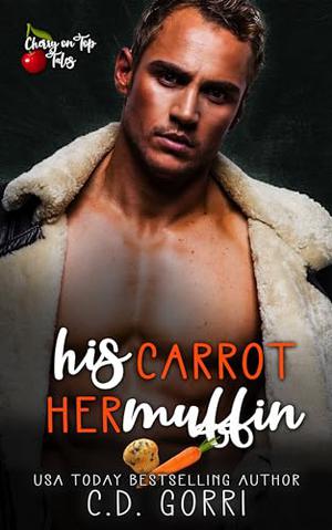 His Carrot Her Muffin: A Steamy Short Contemporary Romance by C.D. Gorri