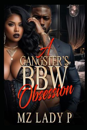 A Gangster's BBW Obsession by Mz. Lady P