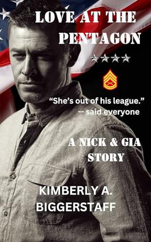 LOVE AT THE PENTAGON: A Nick & Gia Story by Kimberly A. Biggerstaff