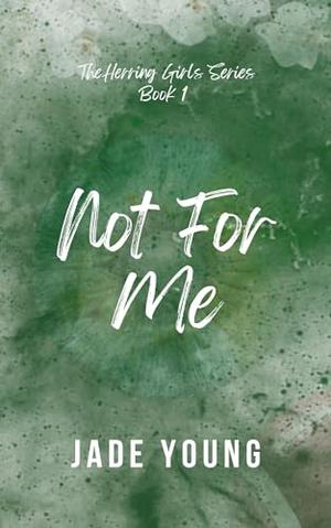 Not For Me (The Herring Girls #1)