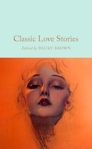 Classic Love Stories by Becky Brown