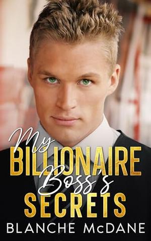 My Billionaire Boss's Secret: A Mistaken Identity, Surprise Pregnancy Romance by Blanche McDane