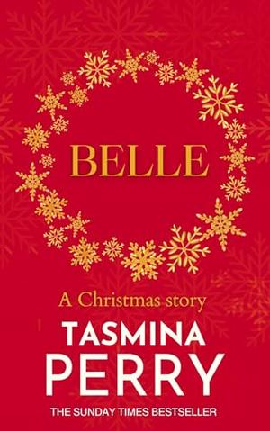 Belle: A feel-good romance about lost love and second chances from the million-copy selling author. by Tasmina Perry