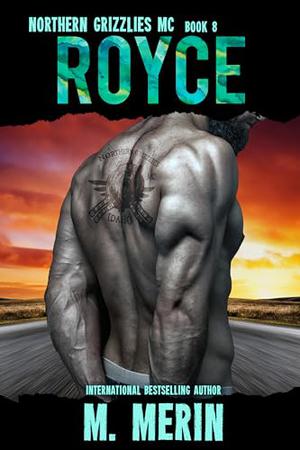 Royce: Northern Grizzlies MC Book 8 by M. Merin