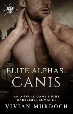 Elite Alphas: Canis: An Annual Game Night Darkverse Romance by Vivian Murdoch