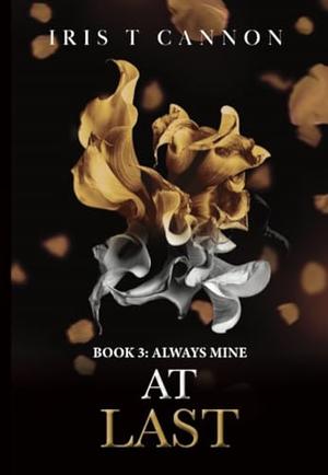 At Last by Iris T. Cannon