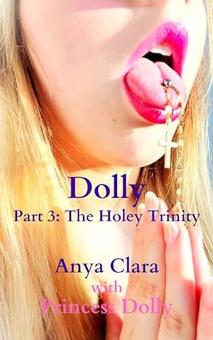 Dolly: The Holey Trinity by Anya Clara, Princess Dolly