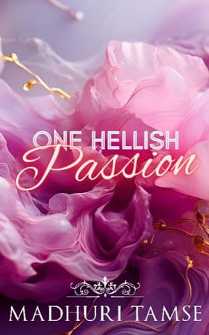 One Hellish Passion: Fake dating Billionaire Romance by Madhuri Tamse