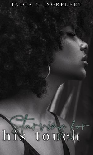 Starving For His Touch by India T Norfleet