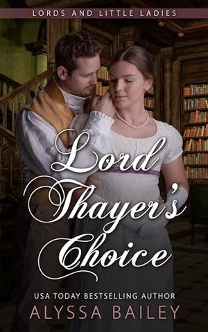 Lord Thayer's Choice: Historical Daddy Dom Romance by Alyssa Bailey