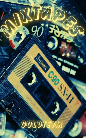 MIXTAPES by GOLDIEYM