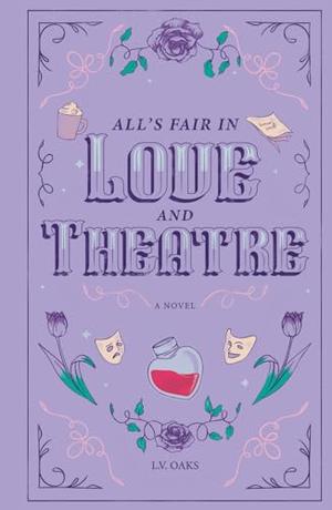 All's Fair in Love and Theatre: Special Edition by L.V. Oaks