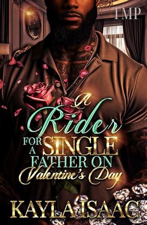 A RIDER FOR A SINGLE FATHER ON VALENTINE'S DAY by Kayla Isaac