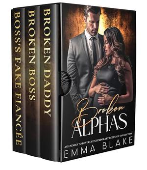 Broken Alphas: An Enemies to Lovers Contemporary Romance Collection by Emma Blake