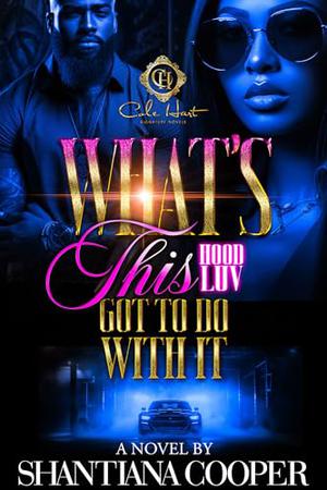 What's This Hood Luv Got To Do With It: An African American Romance by Shantiana Cooper