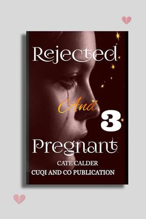PREGNANT AND REJECTED : THE UNTAMED CARDS by Cate Calder, CUQI AND CO PUBLICATION