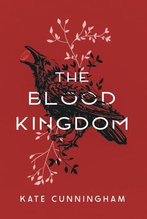 The Blood Kingdom by Kate Cunningham