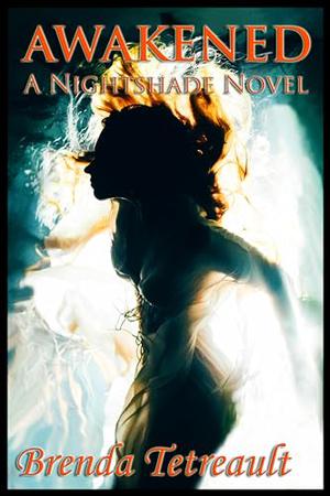 Awakened: A Nightshade Novel by Brenda Tetreault
