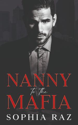 Nanny to the Mafia by Sophia Raz