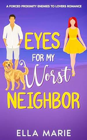 Eyes for My Worst Neighbor by Ella Marie