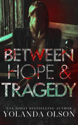 Between Hope & Tragedy by Yolanda Olson, Temptation Creations