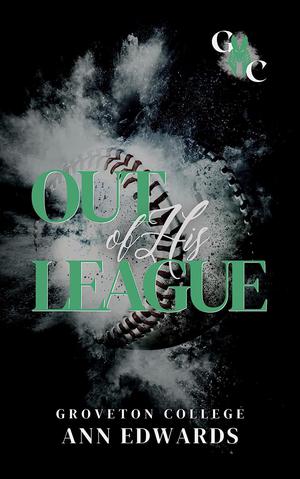Out of His League (Groveton College) by Ann Edwards