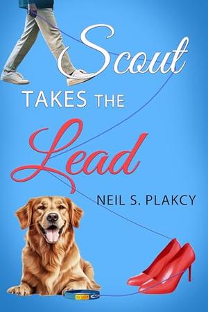 Scout Takes the Lead: A Veteran with PTSD Dog Training Healing Romance Novella by Neil S. Plakcy