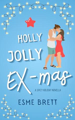A Holly, Jolly Ex-Mas: A spicy novella by Esme Brett