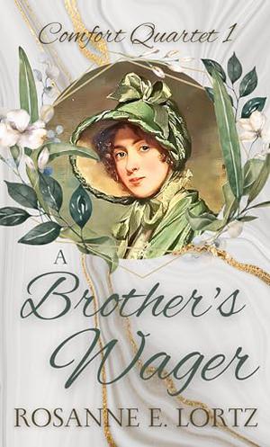 A Brother's Wager by Rosanne E. Lortz