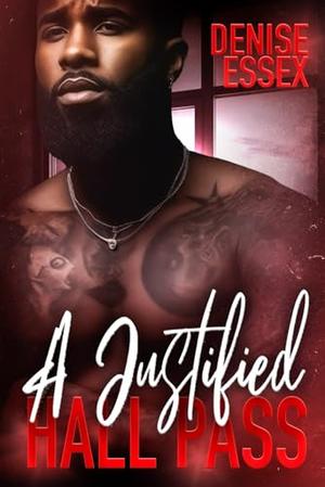 A Justified Hall Pass by Denise Essex