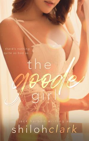 The Goode Girl by Shiloh Clark