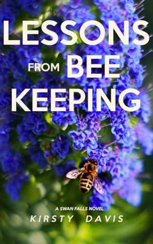 Lessons From Bee Keeping: A Small Town Sweet Romance (Swan Falls #2)