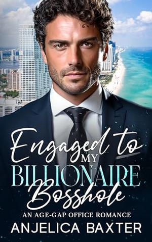 Engaged to my Billionaire Bosshole by Anjelica Baxter