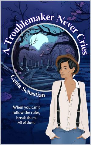 A Troublemaker Never Cries by Genta Sebastian