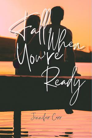 Fall When You're Ready by Jennifer Carr, Ashley Andrews