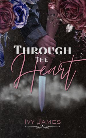 Through the Heart: A Dark Romance Novella by Ivy James