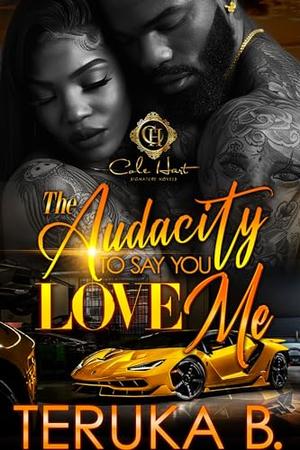 The Audacity To Say Love Me: An African American Romance by Teruka B.